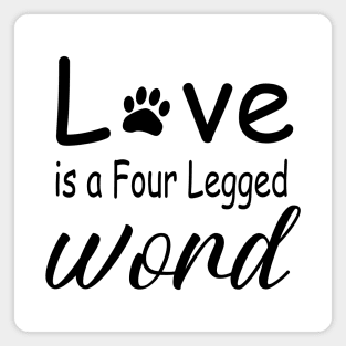Love is a Four Legged Word Magnet